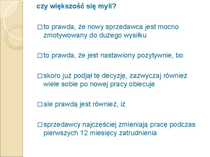 czy większość się myli? � to prawda, że nowy sprzedawca jest mocno zmotywowany do