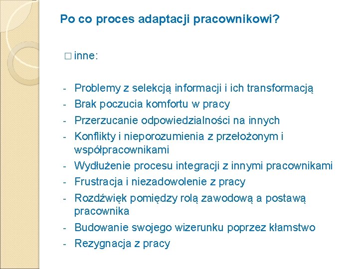 Po co proces adaptacji pracownikowi? � inne: - Problemy z selekcją informacji i ich