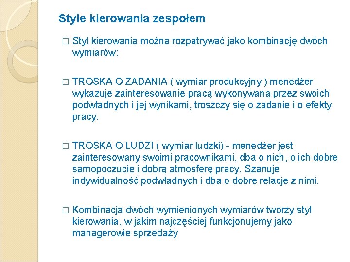 Style kierowania zespołem � Styl kierowania można rozpatrywać jako kombinację dwóch wymiarów: � TROSKA