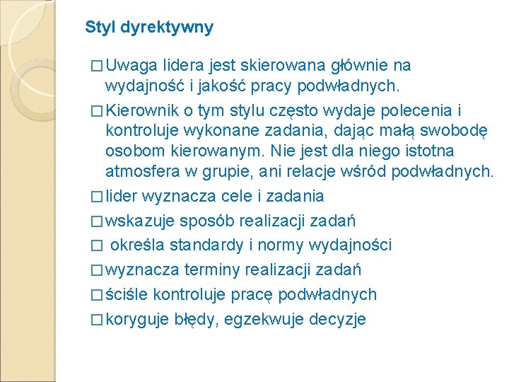 Styl dyrektywny � Uwaga lidera jest skierowana głównie na wydajność i jakość pracy podwładnych.