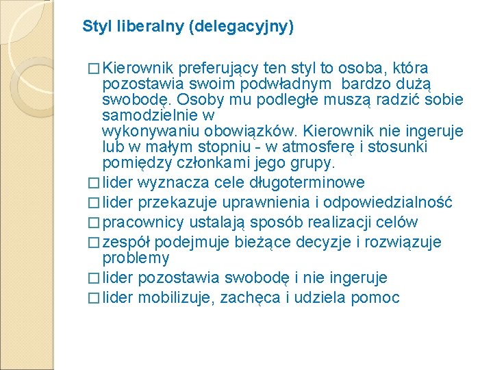 Styl liberalny (delegacyjny) � Kierownik preferujący ten styl to osoba, która pozostawia swoim podwładnym