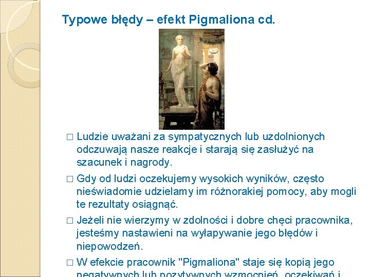 Typowe błędy – efekt Pigmaliona cd. � Ludzie uważani za sympatycznych lub uzdolnionych odczuwają