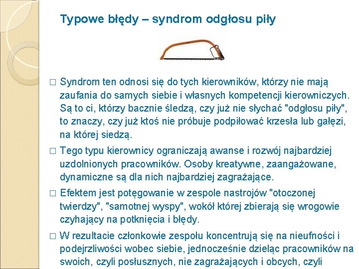 Typowe błędy – syndrom odgłosu piły � Syndrom ten odnosi się do tych kierowników,