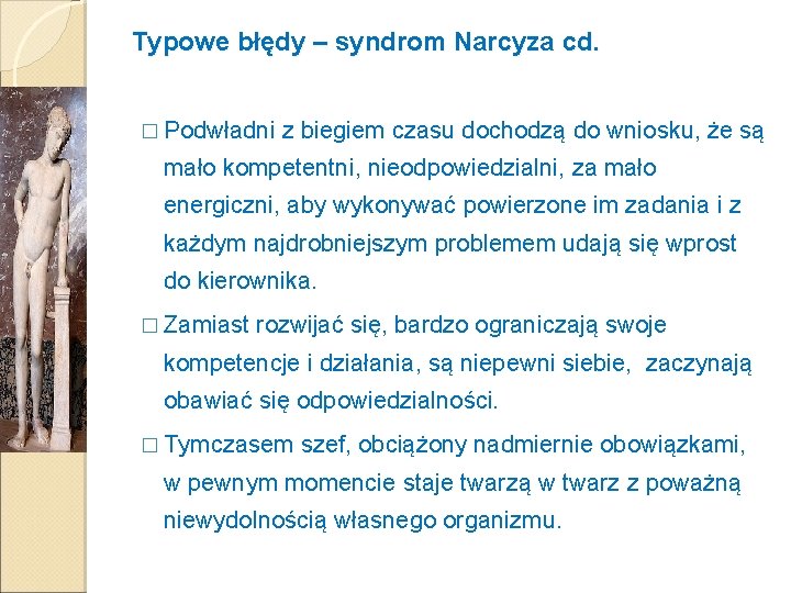 Typowe błędy – syndrom Narcyza cd. � Podwładni z biegiem czasu dochodzą do wniosku,