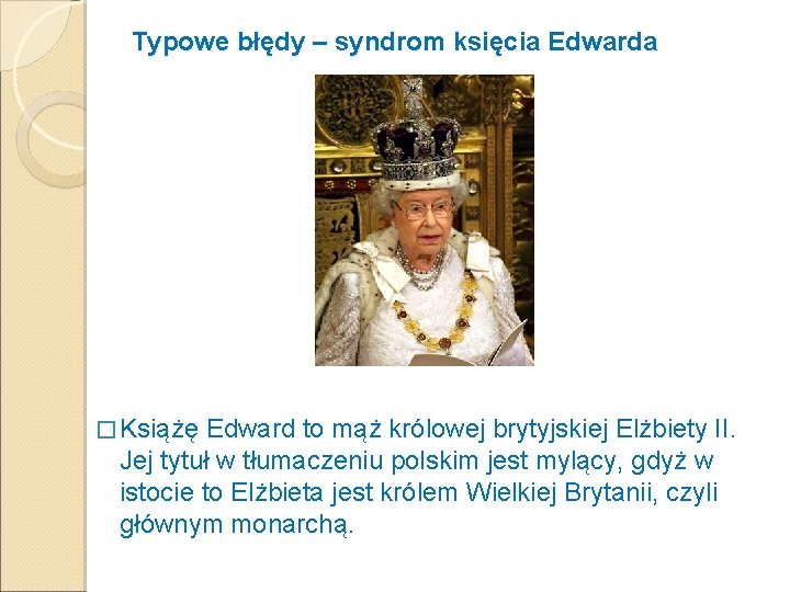 Typowe błędy – syndrom księcia Edwarda � Książę Edward to mąż królowej brytyjskiej Elżbiety