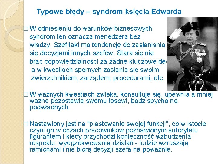 Typowe błędy – syndrom księcia Edwarda �W odniesieniu do warunków biznesowych syndrom ten oznacza