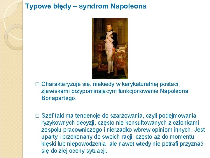 Typowe błędy – syndrom Napoleona � Charakteryzuje się, niekiedy w karykaturalnej postaci, zjawiskami przypominającym
