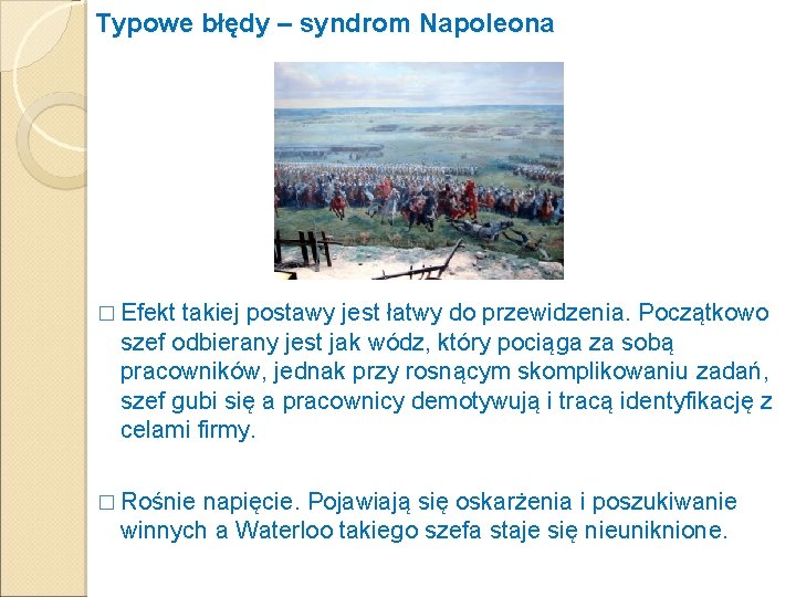 Typowe błędy – syndrom Napoleona � Efekt takiej postawy jest łatwy do przewidzenia. Początkowo