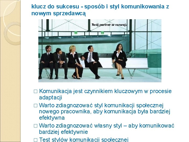 klucz do sukcesu - sposób i styl komunikowania z nowym sprzedawcą � Komunikacja jest