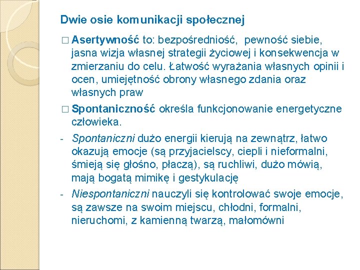 Dwie osie komunikacji społecznej � Asertywność to: bezpośredniość, pewność siebie, jasna wizja własnej strategii