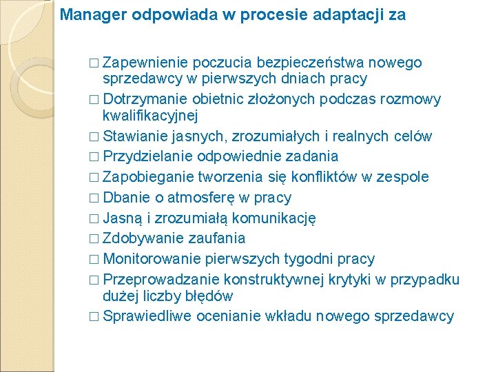 Manager odpowiada w procesie adaptacji za � Zapewnienie poczucia bezpieczeństwa nowego sprzedawcy w pierwszych