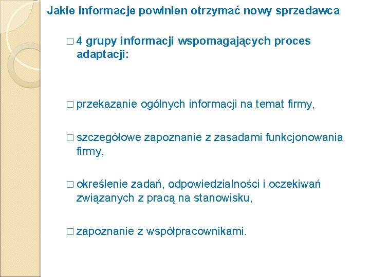 Jakie informacje powinien otrzymać nowy sprzedawca � 4 grupy informacji wspomagających proces adaptacji: �