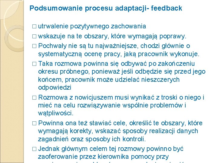 Podsumowanie procesu adaptacji- feedback � utrwalenie pozytywnego zachowania � wskazuje na te obszary, które