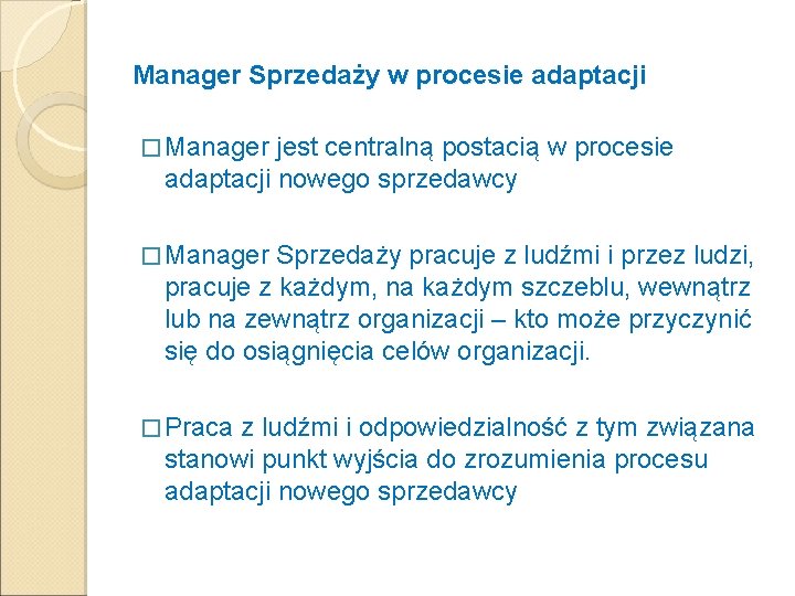 Manager Sprzedaży w procesie adaptacji � Manager jest centralną postacią w procesie adaptacji nowego