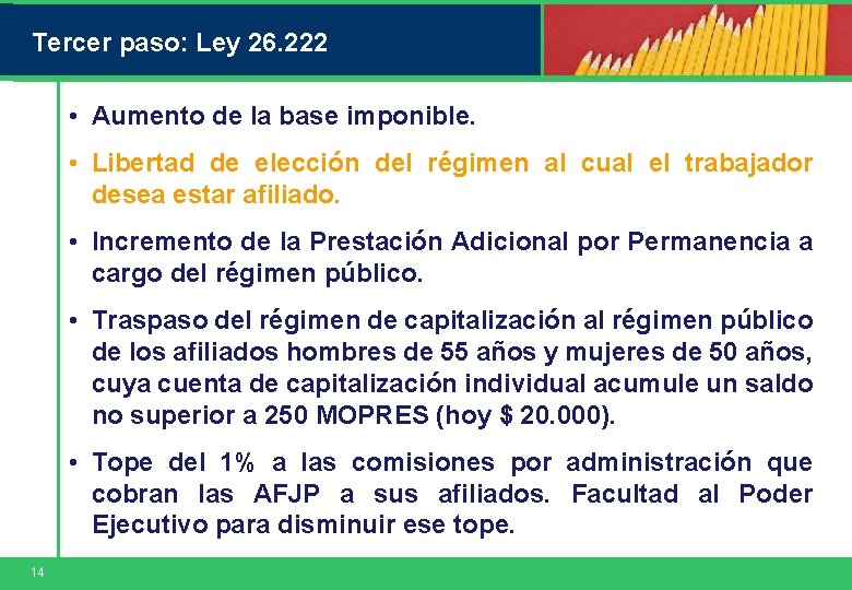 Tercer paso: Ley 26. 222 • Aumento de la base imponible. • Libertad de