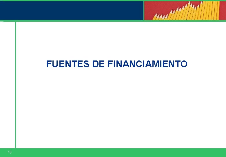 FUENTES DE FINANCIAMIENTO 17 