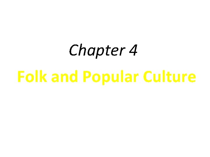 Chapter 4 Folk and Popular Culture 