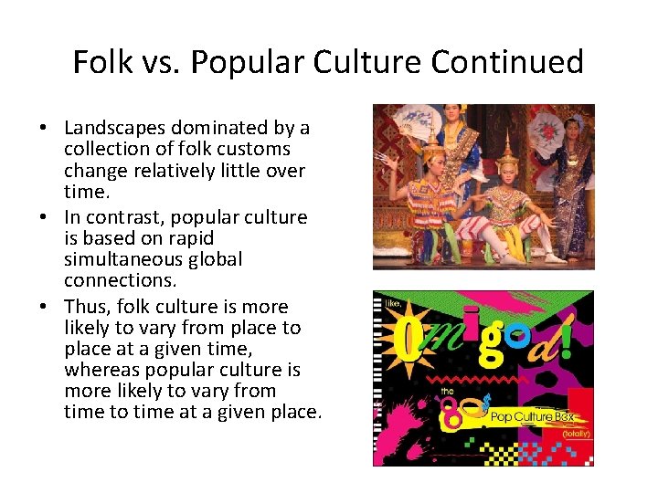 Folk vs. Popular Culture Continued • Landscapes dominated by a collection of folk customs