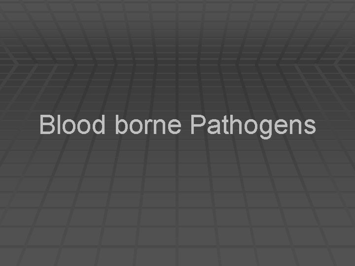 Blood borne Pathogens 