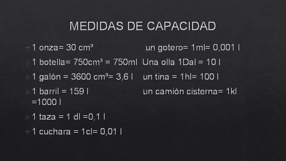 MEDIDAS DE CAPACIDAD 1 onza= 30 cm³ 1 botella= 750 cm³ = 750 ml