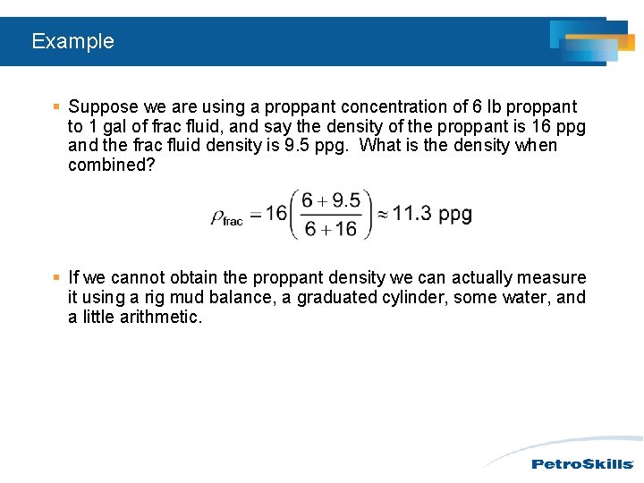 Example § Suppose we are using a proppant concentration of 6 lb proppant to Example § Suppose we are using a proppant concentration of 6 lb proppant to