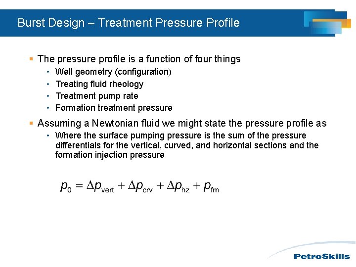 Burst Design – Treatment Pressure Profile § The pressure profile is a function of Burst Design – Treatment Pressure Profile § The pressure profile is a function of