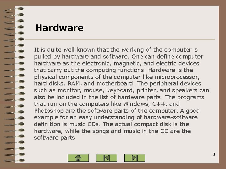 Hardware It is quite well known that the working of the computer is pulled