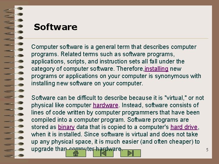 Software Computer software is a general term that describes computer programs. Related terms such