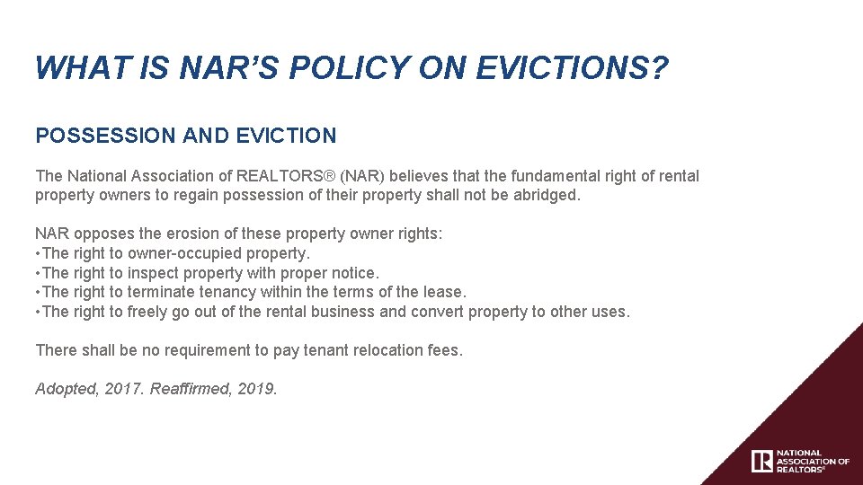 WHAT IS NAR’S POLICY ON EVICTIONS? POSSESSION AND EVICTION The National Association of REALTORS®