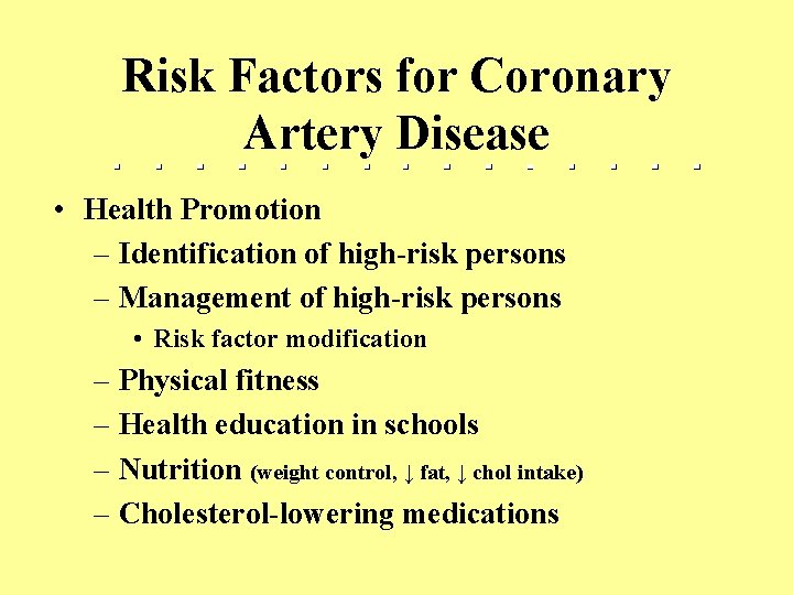 Risk Factors for Coronary Artery Disease • Health Promotion – Identification of high-risk persons