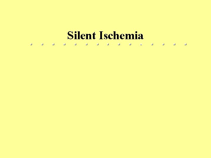 Silent Ischemia 