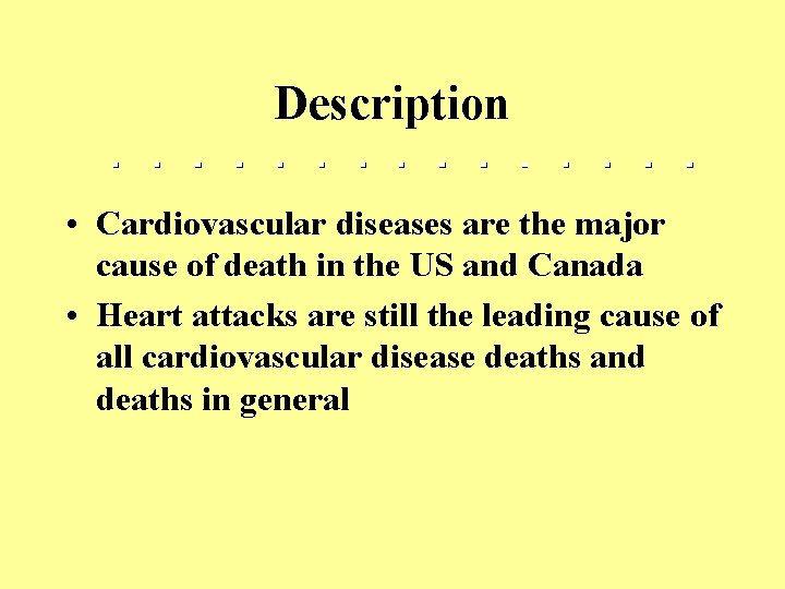 Description • Cardiovascular diseases are the major cause of death in the US and