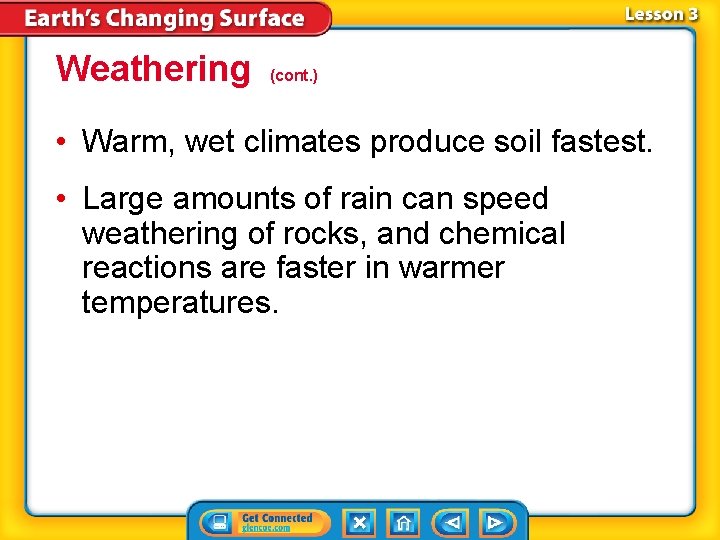 Weathering (cont. ) • Warm, wet climates produce soil fastest. • Large amounts of