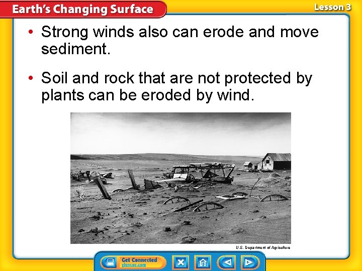  • Strong winds also can erode and move sediment. • Soil and rock