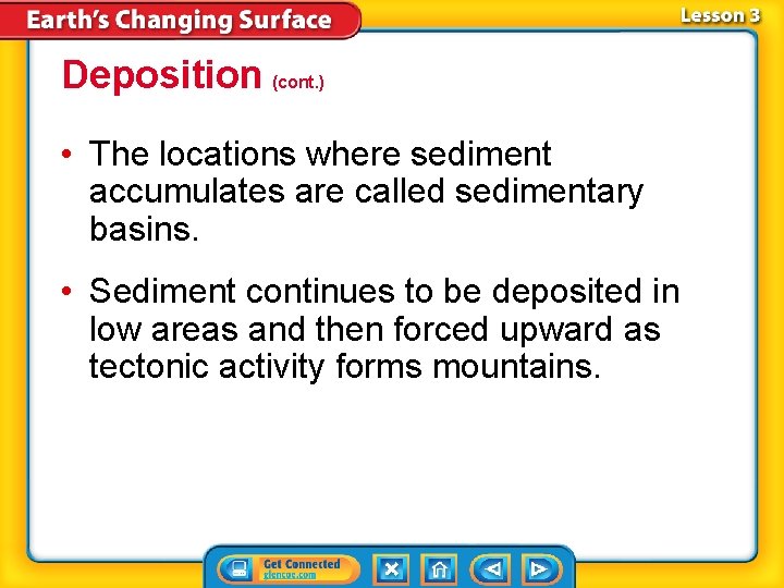 Deposition (cont. ) • The locations where sediment accumulates are called sedimentary basins. •