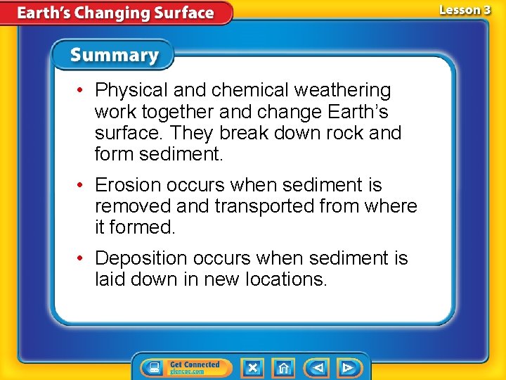  • Physical and chemical weathering work together and change Earth’s surface. They break