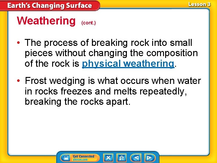 Weathering (cont. ) • The process of breaking rock into small pieces without changing