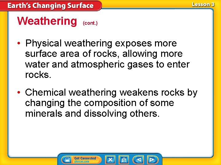 Weathering (cont. ) • Physical weathering exposes more surface area of rocks, allowing more