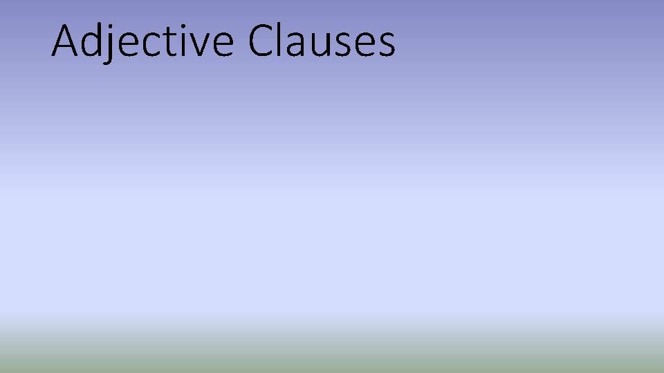 Adjective Clauses 