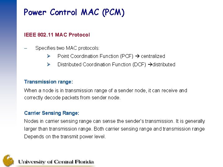 Power Control MAC (PCM) IEEE 802. 11 MAC Protocol – Specifies two MAC protocols: