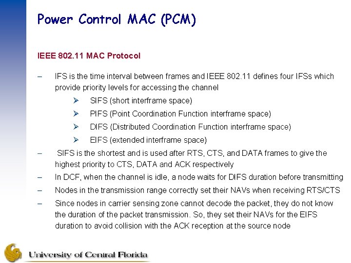 Power Control MAC (PCM) IEEE 802. 11 MAC Protocol – IFS is the time