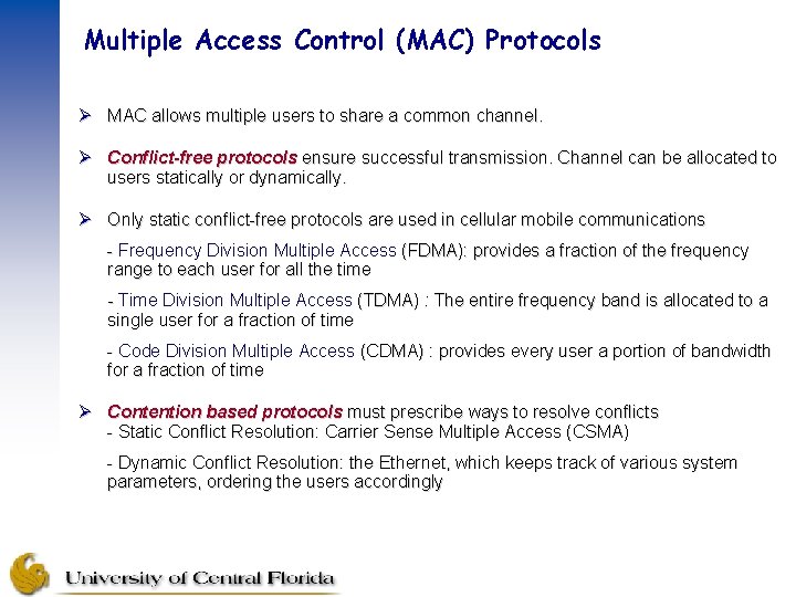 Multiple Access Control (MAC) Protocols Ø MAC allows multiple users to share a common