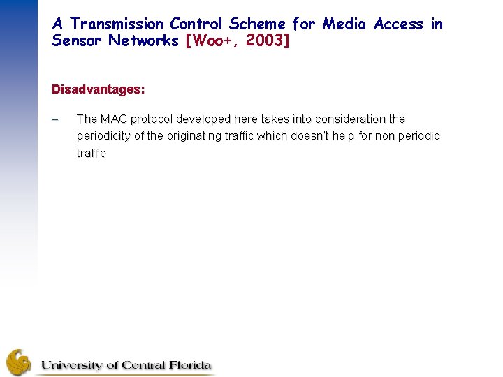 A Transmission Control Scheme for Media Access in Sensor Networks [Woo+, 2003] Disadvantages: –
