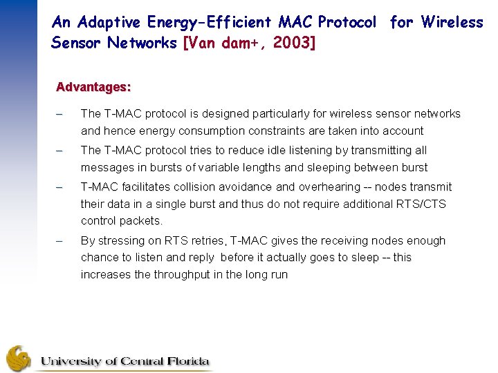 An Adaptive Energy-Efficient MAC Protocol for Wireless Sensor Networks [Van dam+, 2003] Advantages: –