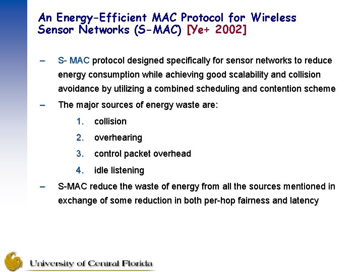 An Energy-Efficient MAC Protocol for Wireless Sensor Networks (S-MAC) [Ye+ 2002] – S- MAC