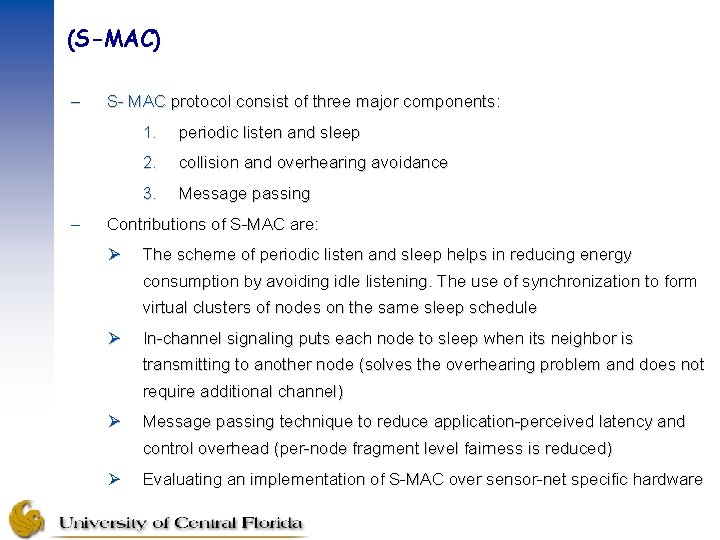 (S-MAC) – – S- MAC protocol consist of three major components: 1. periodic listen