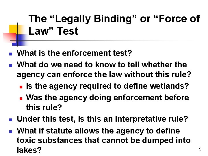The “Legally Binding” or “Force of Law” Test n n What is the enforcement
