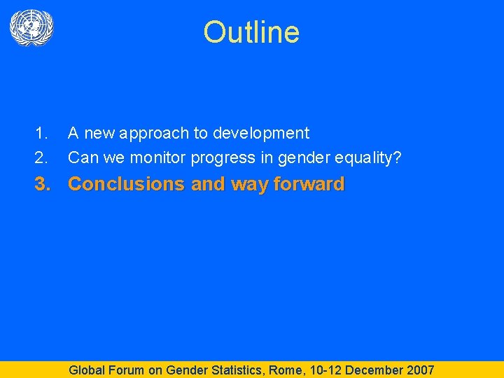 Outline 1. 2. A new approach to development Can we monitor progress in gender