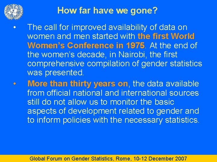 How far have we gone? • • The call for improved availability of data