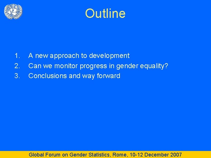 Outline 1. 2. 3. A new approach to development Can we monitor progress in